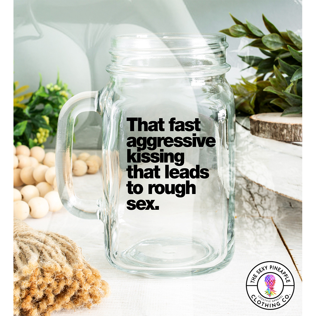 Rough Sex mature mason jar – The Sexy Pineapple