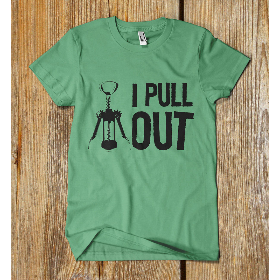 I PULL OUT  t shirt. One of a kind funny custom shirtChristmas gifts