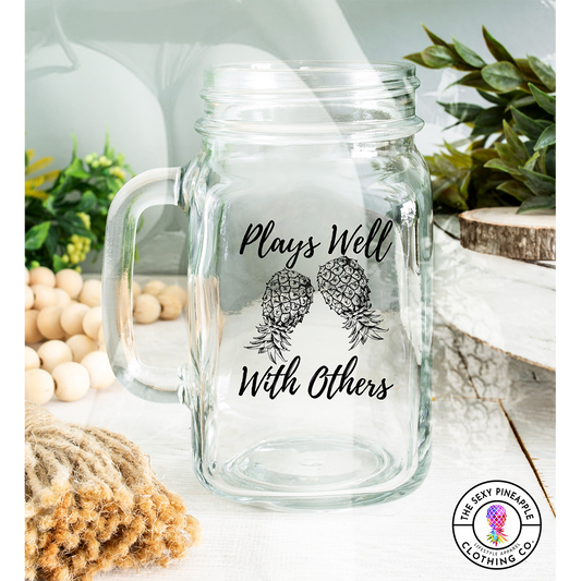 Plays Well with Others mature mason jar