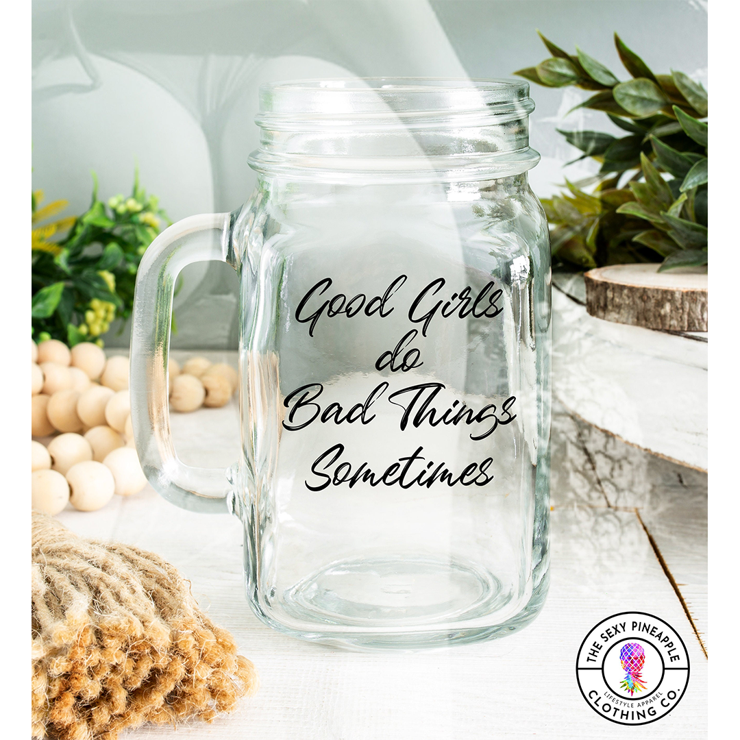 Good Girls, Bad Things mature mason jar