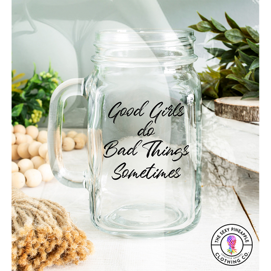 Good Girls, Bad Things mature mason jar