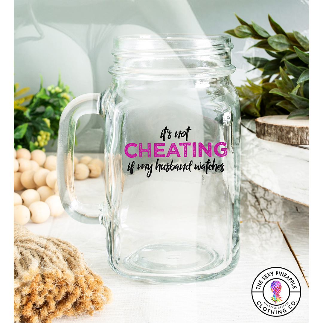 Not Cheating mature mason jar