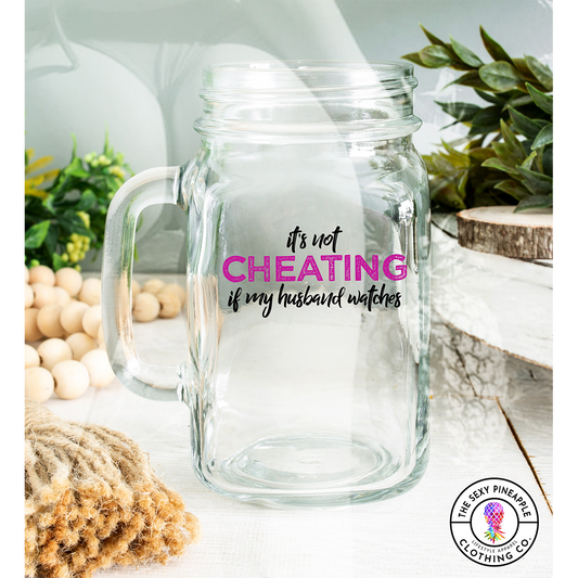 Not Cheating mature mason jar