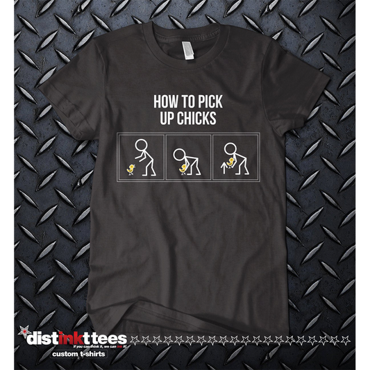 How To Pick Up Chicks - fun t-shirt